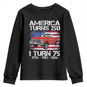 America Turns 250 I Turn 75 1951 75th Birthday Youth Sweatshirt Vintage Classic Original American Old Pickup Truck
