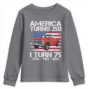 America Turns 250 I Turn 75 1951 75th Birthday Youth Sweatshirt Vintage Classic Original American Old Pickup Truck