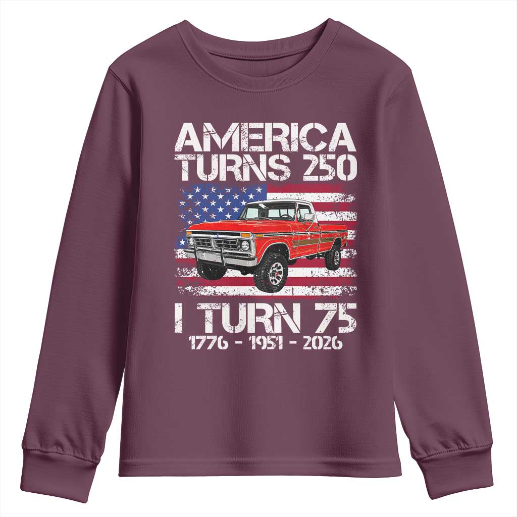 America Turns 250 I Turn 75 1951 75th Birthday Youth Sweatshirt Vintage Classic Original American Old Pickup Truck