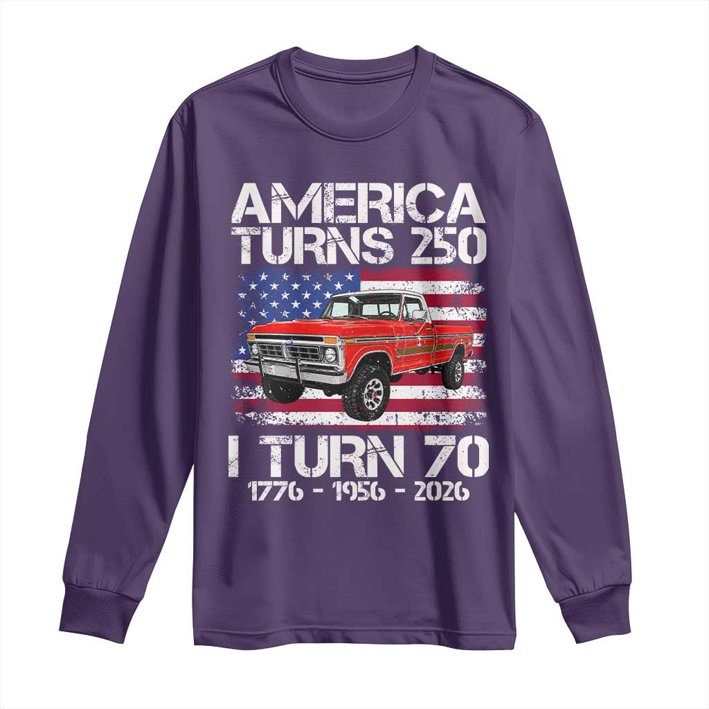 America Turns 250 I Turn 70 1956 70th Birthday Long Sleeve Shirt Vintage Classic Original American Old Pickup Truck