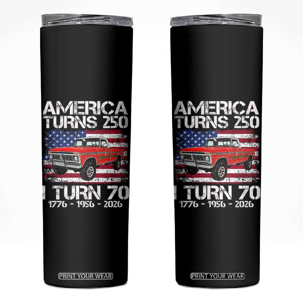 America Turns 250 I Turn 70 1956 70th Birthday Skinny Tumbler Vintage Classic Original American Old Pickup Truck TS14 Black Print Your Wear