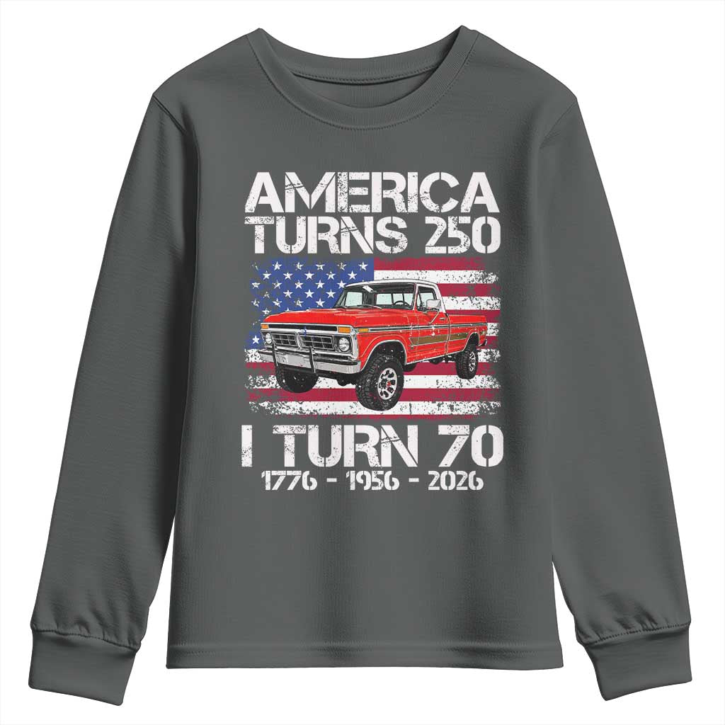 America Turns 250 I Turn 70 1956 70th Birthday Youth Sweatshirt Vintage Classic Original American Old Pickup Truck