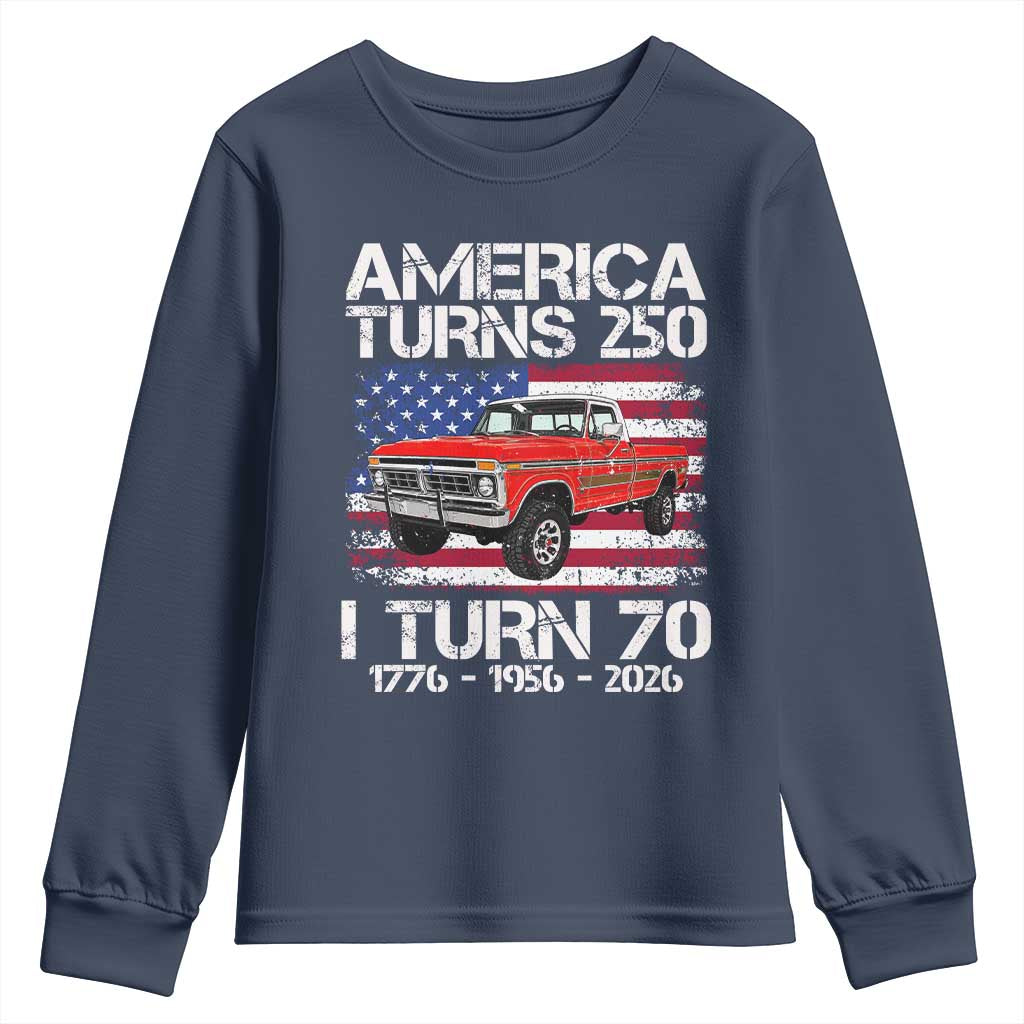 America Turns 250 I Turn 70 1956 70th Birthday Youth Sweatshirt Vintage Classic Original American Old Pickup Truck