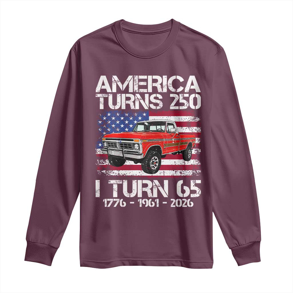 America Turns 250 I Turn 65 1961 65th Birthday Long Sleeve Shirt Vintage Classic Original American Old Pickup Truck