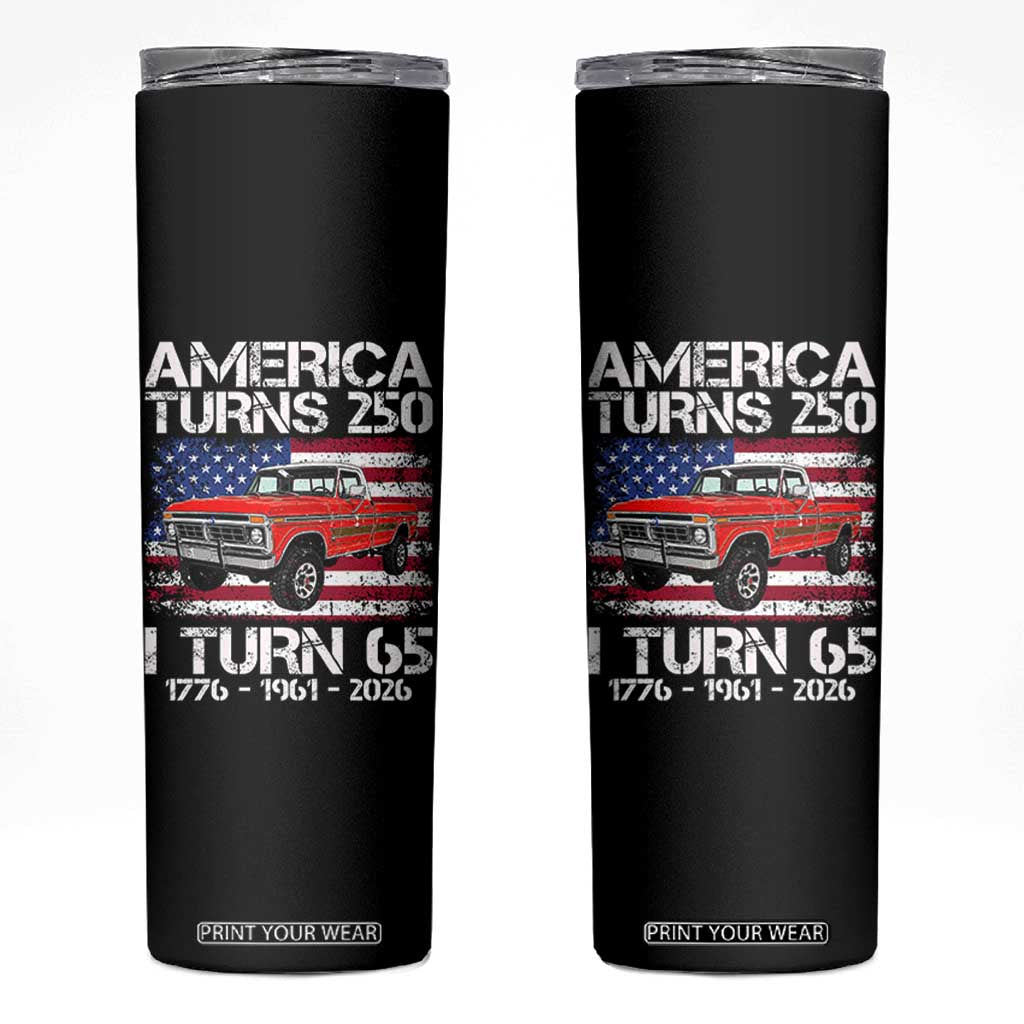 America Turns 250 I Turn 65 1961 65th Birthday Skinny Tumbler Vintage Classic Original American Old Pickup Truck TS14 Black Print Your Wear