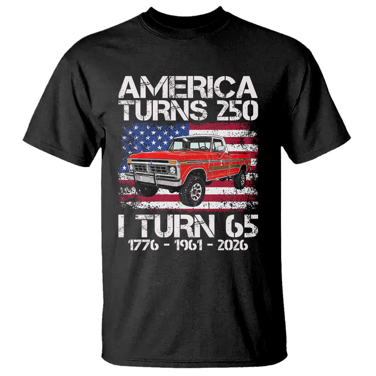 America Turns 250 I Turn 65 1961 65th Birthday T Shirt Vintage Classic Original American Old Pickup Truck TS14 Black Print Your Wear