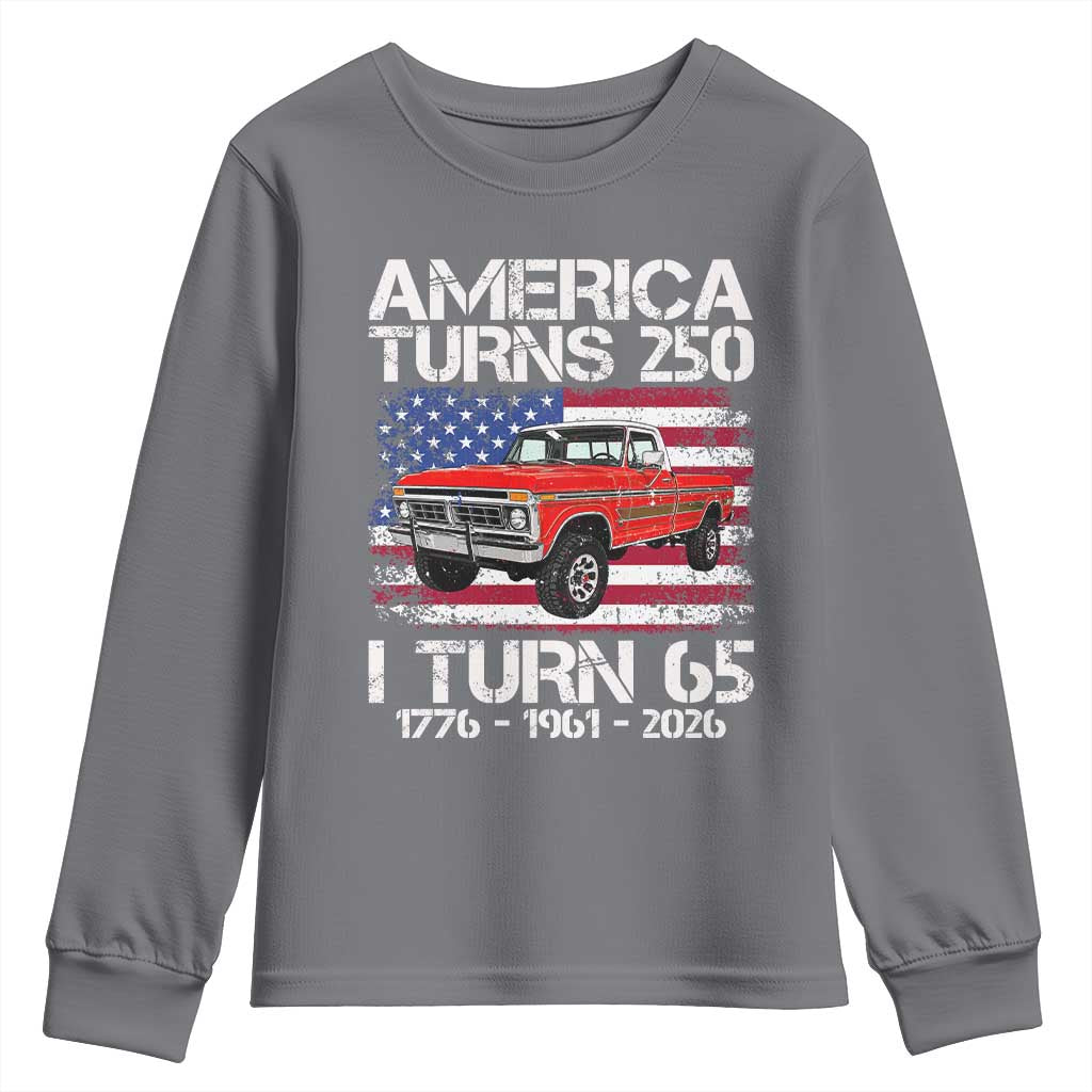 America Turns 250 I Turn 65 1961 65th Birthday Youth Sweatshirt Vintage Classic Original American Old Pickup Truck