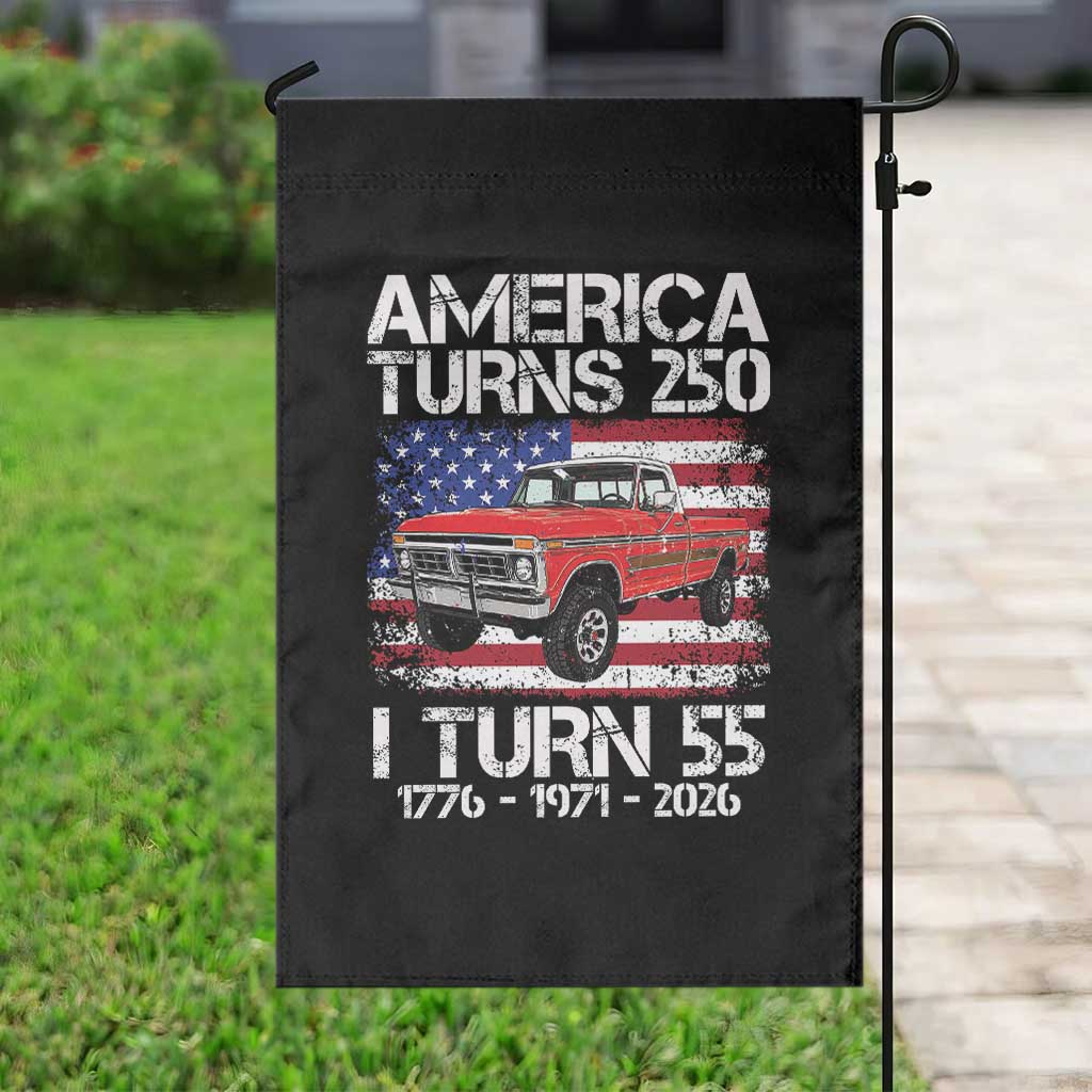 America Turns 250 I Turn 55 1971 55th Birthday Garden Flag Vintage Classic Original American Old Pickup Truck