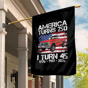 America Turns 250 I Turn 45 1981 45th Birthday Garden Flag Vintage Classic Original American Old Pickup Truck