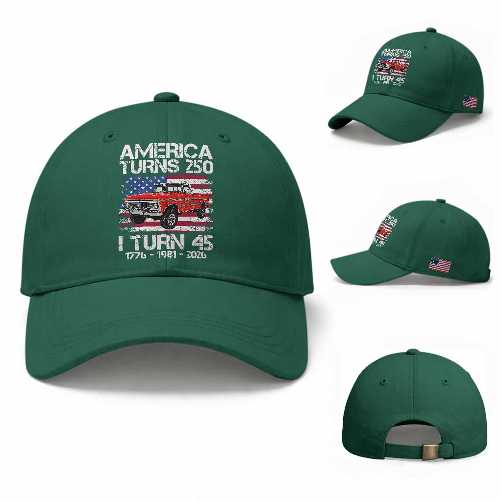 America Turns 250 I Turn 45 1981 45th Birthday Baseball Cap Vintage Classic Original American Old Pickup Truck