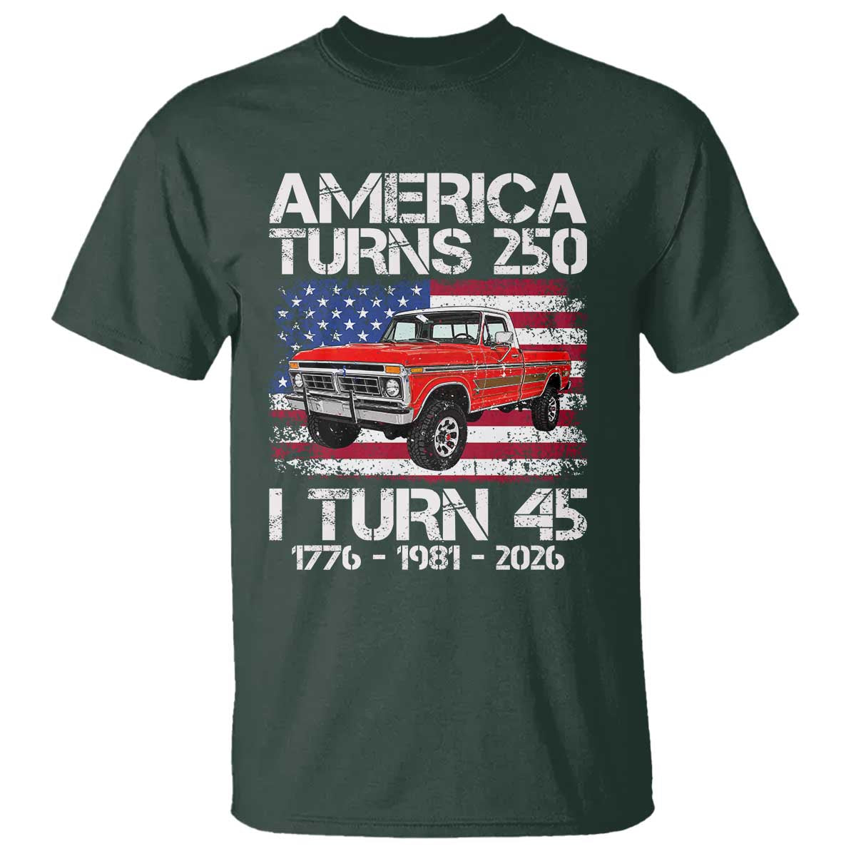 America Turns 250 I Turn 45 1981 45th Birthday T Shirt Vintage Classic Original American Old Pickup Truck