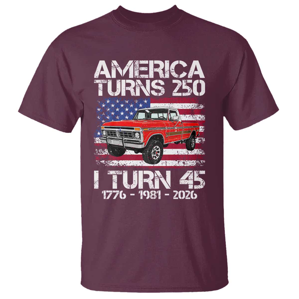 America Turns 250 I Turn 45 1981 45th Birthday T Shirt Vintage Classic Original American Old Pickup Truck