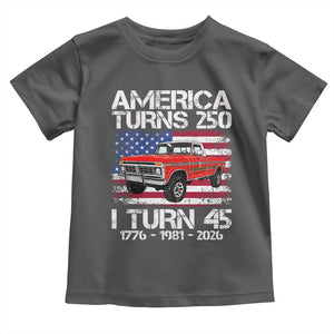 America Turns 250 I Turn 45 1981 45th Birthday Toddler T Shirt Vintage Classic Original American Old Pickup Truck