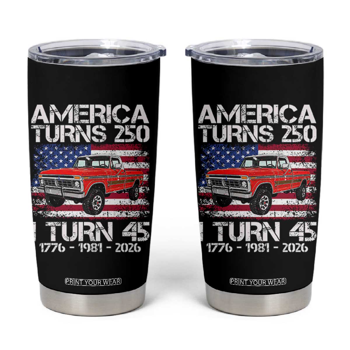 America Turns 250 I Turn 45 1981 45th Birthday Tumbler Cup Vintage Classic Original American Old Pickup Truck