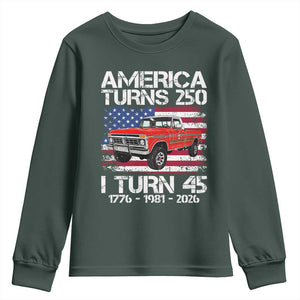America Turns 250 I Turn 45 1981 45th Birthday Youth Sweatshirt Vintage Classic Original American Old Pickup Truck