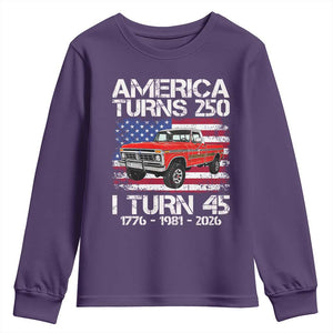 America Turns 250 I Turn 45 1981 45th Birthday Youth Sweatshirt Vintage Classic Original American Old Pickup Truck