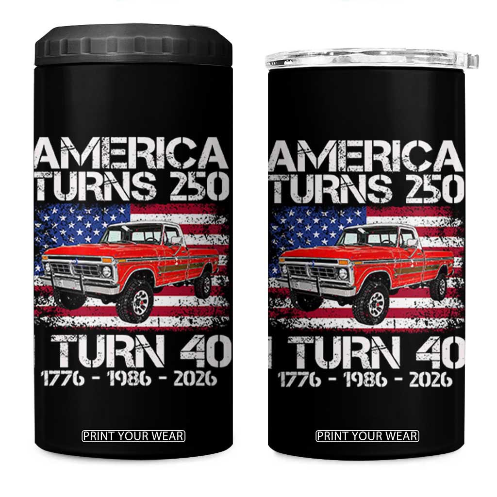 America Turns 250 I Turn 40 1986 40th Birthday 4 in 1 Can Cooler Tumbler Vintage Classic Original American Old Pickup Truck