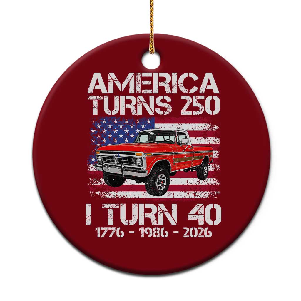 America Turns 250 I Turn 40 1986 40th Birthday Ceramic Ornament Vintage Classic Original American Old Pickup Truck TS14 1pc Red Print Your Wear