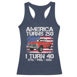 America Turns 250 I Turn 40 1986 40th Birthday Racerback Tank Top Vintage Classic Original American Old Pickup Truck