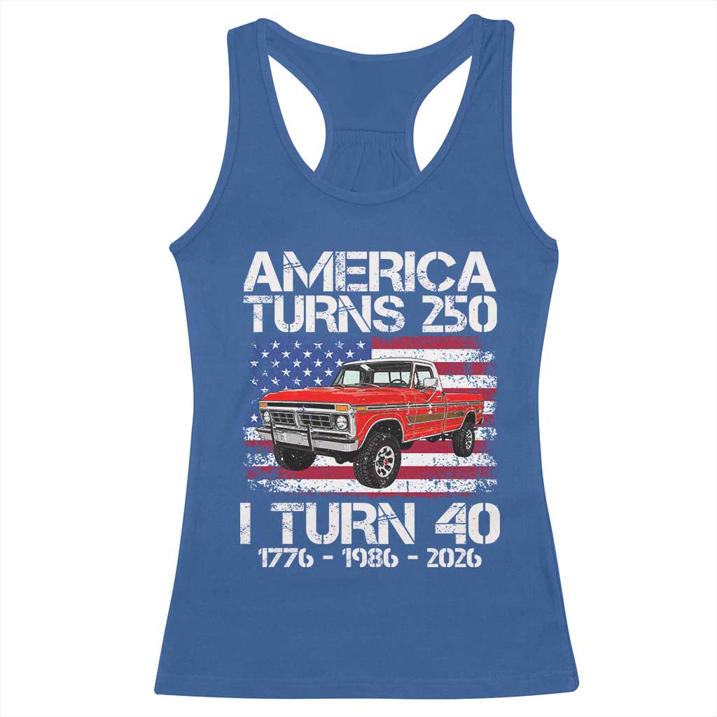 America Turns 250 I Turn 40 1986 40th Birthday Racerback Tank Top Vintage Classic Original American Old Pickup Truck