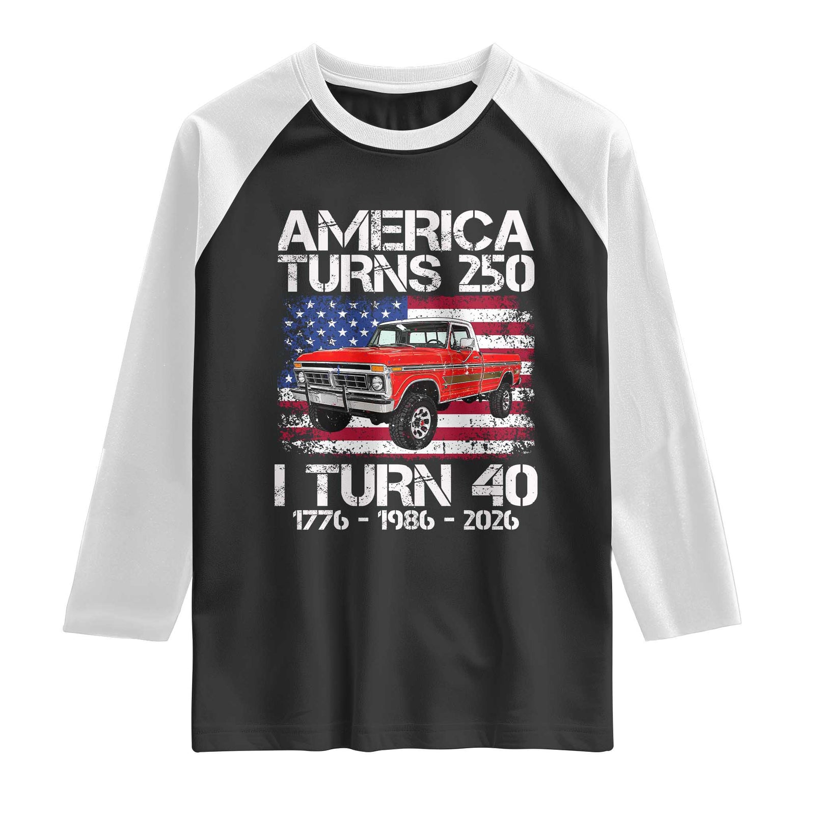 America Turns 250 I Turn 40 1986 40th Birthday Raglan Shirt Vintage Classic Original American Old Pickup Truck TS14 Black White Print Your Wear