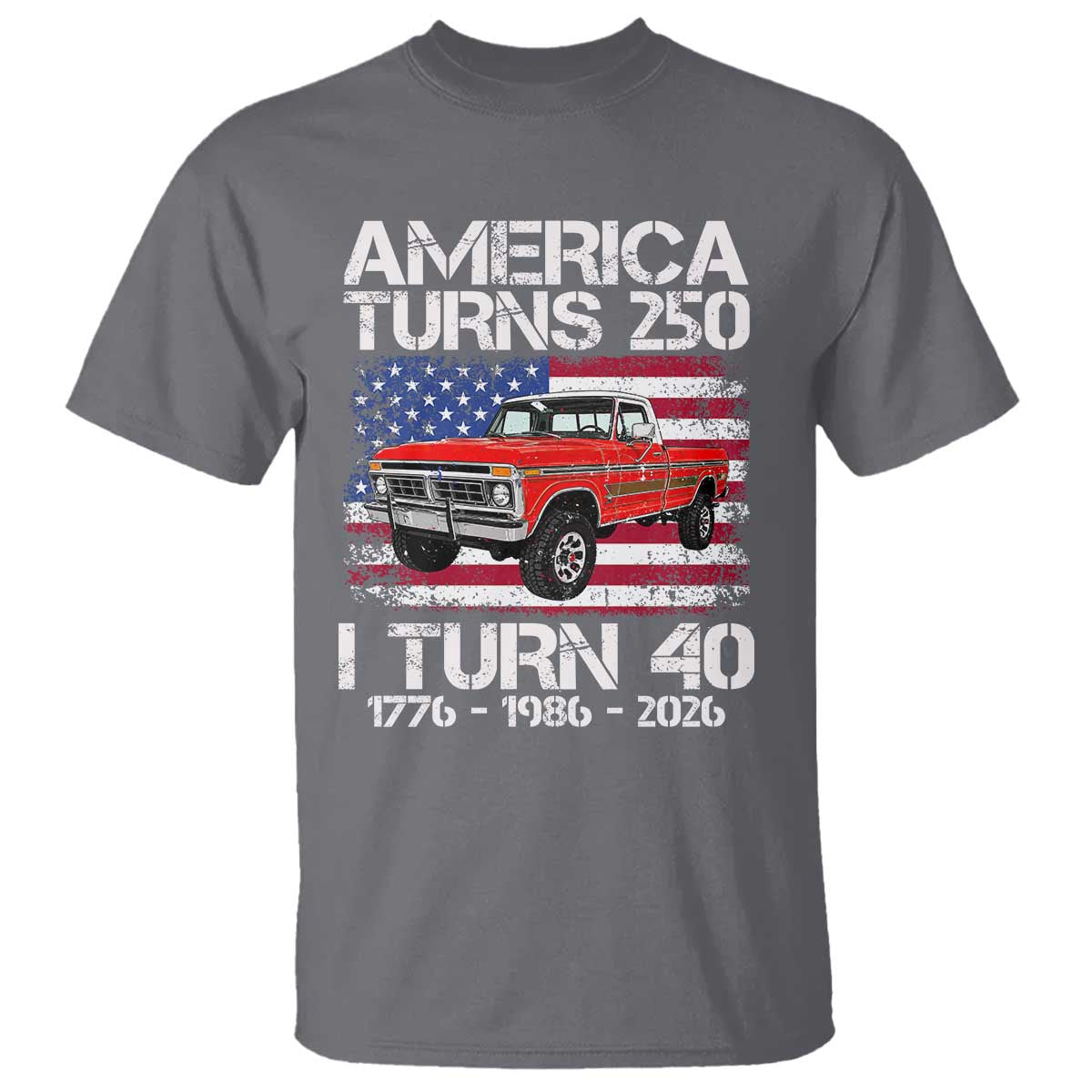 America Turns 250 I Turn 40 1986 40th Birthday T Shirt Vintage Classic Original American Old Pickup Truck