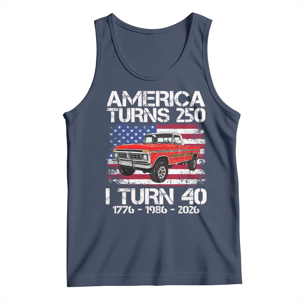 America Turns 250 I Turn 40 1986 40th Birthday Tank Top Vintage Classic Original American Old Pickup Truck