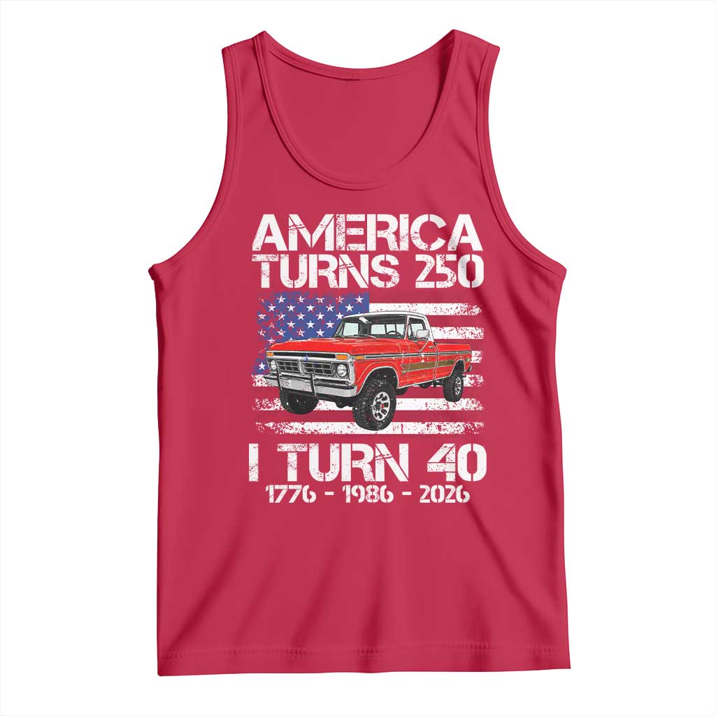 America Turns 250 I Turn 40 1986 40th Birthday Tank Top Vintage Classic Original American Old Pickup Truck
