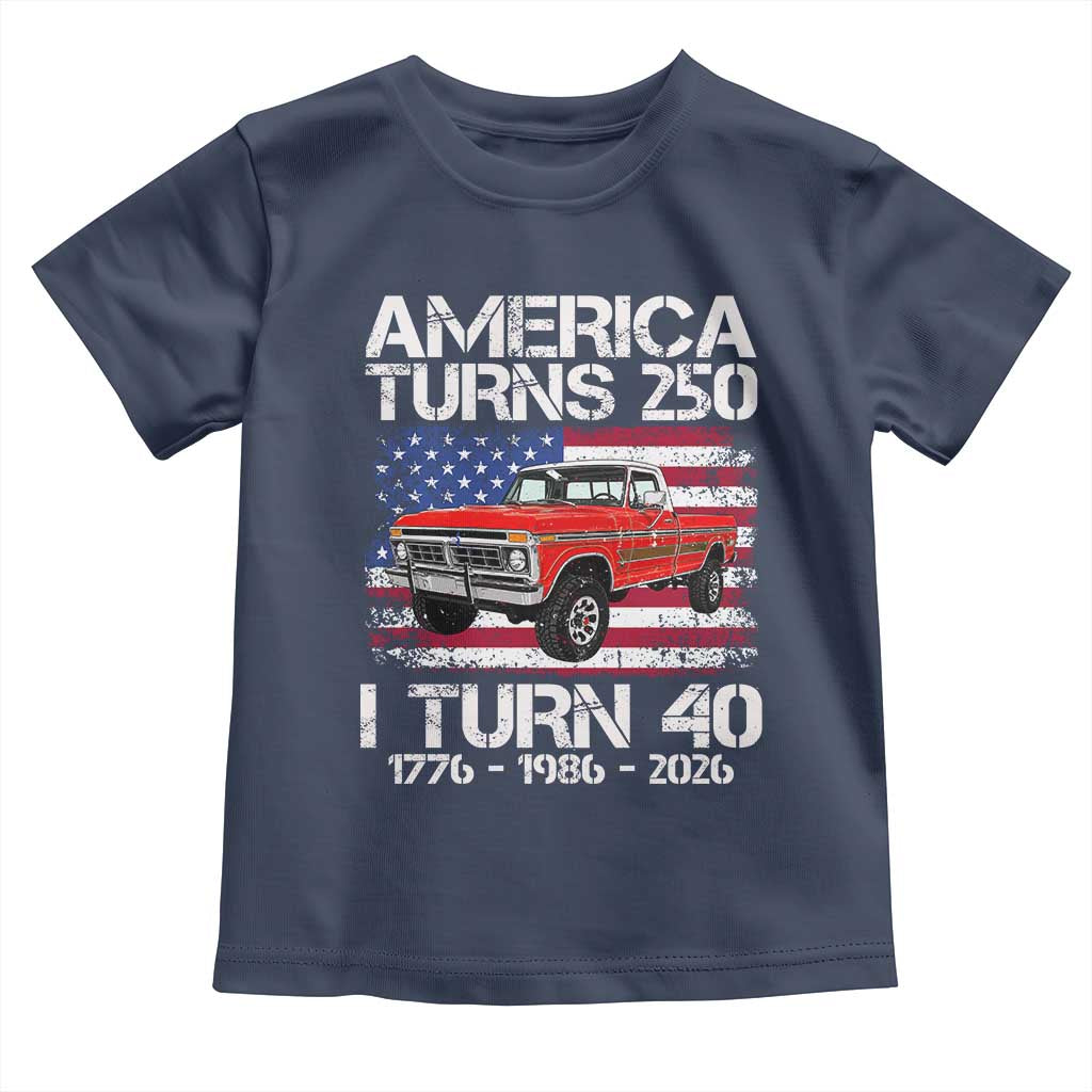 America Turns 250 I Turn 40 1986 40th Birthday Toddler T Shirt Vintage Classic Original American Old Pickup Truck