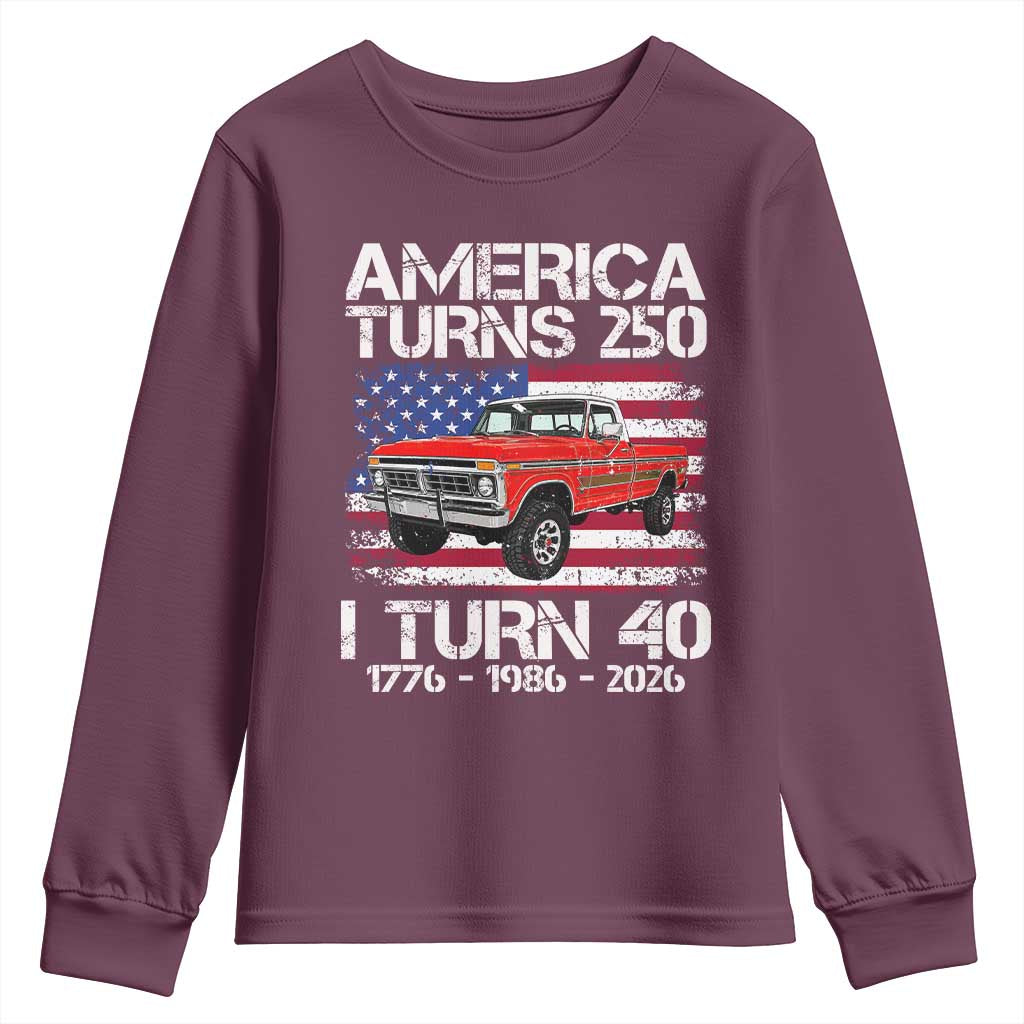 America Turns 250 I Turn 40 1986 40th Birthday Youth Sweatshirt Vintage Classic Original American Old Pickup Truck