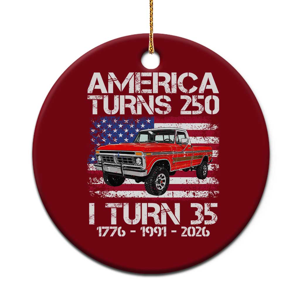America Turns 250 I Turn 35 1991 35th Birthday Ceramic Ornament Vintage Classic Original American Old Pickup Truck TS14 1pc Red Print Your Wear