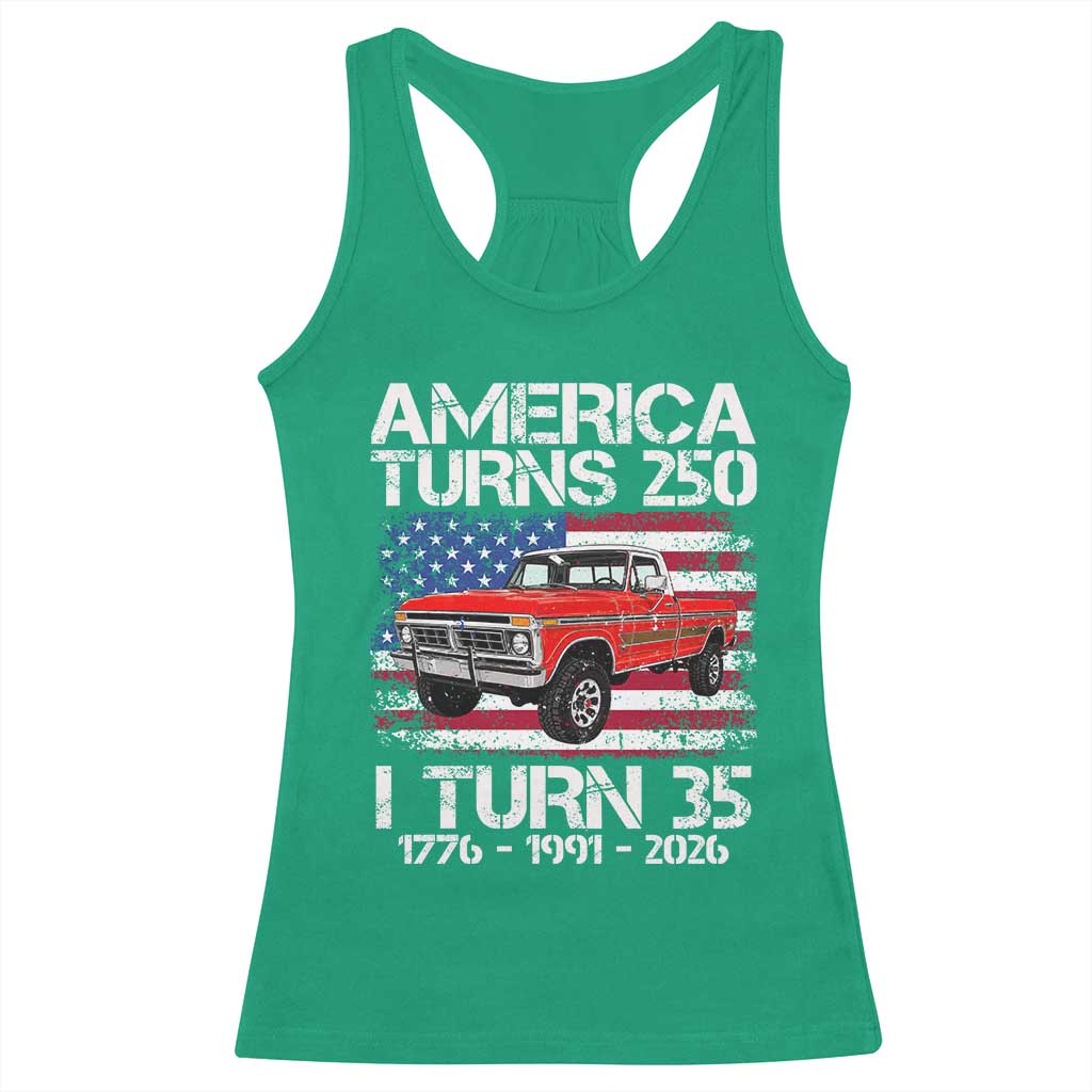 America Turns 250 I Turn 35 1991 35th Birthday Racerback Tank Top Vintage Classic Original American Old Pickup Truck