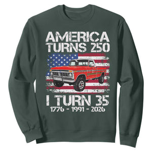 America Turns 250 I Turn 35 1991 35th Birthday Sweatshirt Vintage Classic Original American Old Pickup Truck