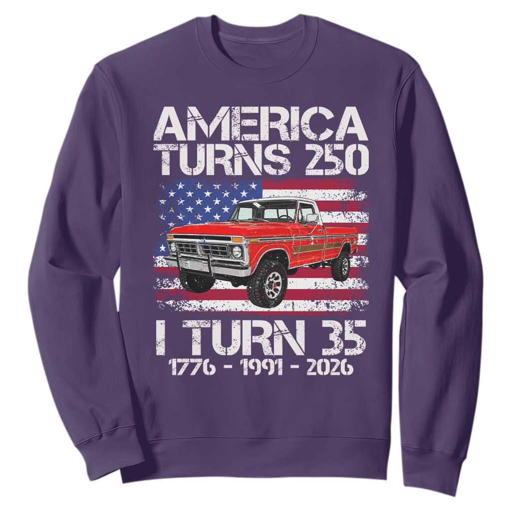 America Turns 250 I Turn 35 1991 35th Birthday Sweatshirt Vintage Classic Original American Old Pickup Truck
