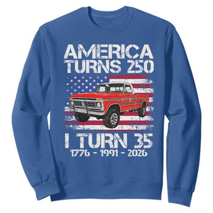 America Turns 250 I Turn 35 1991 35th Birthday Sweatshirt Vintage Classic Original American Old Pickup Truck