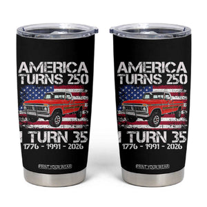America Turns 250 I Turn 35 1991 35th Birthday Tumbler Cup Vintage Classic Original American Old Pickup Truck