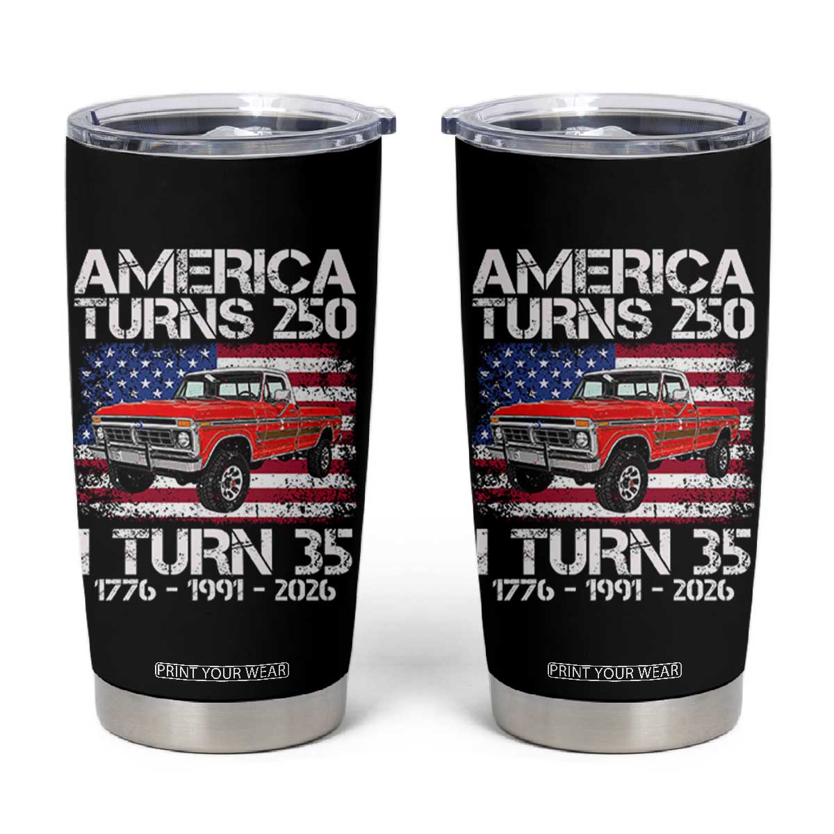 America Turns 250 I Turn 35 1991 35th Birthday Tumbler Cup Vintage Classic Original American Old Pickup Truck TS14 Black Print Your Wear