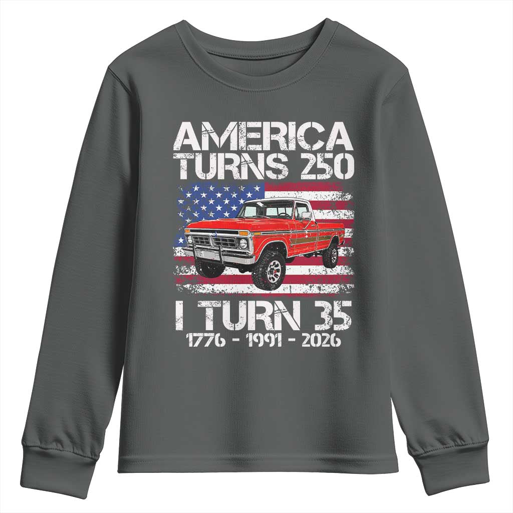 America Turns 250 I Turn 35 1991 35th Birthday Youth Sweatshirt Vintage Classic Original American Old Pickup Truck
