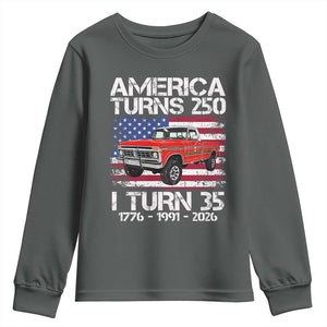 America Turns 250 I Turn 35 1991 35th Birthday Youth Sweatshirt Vintage Classic Original American Old Pickup Truck