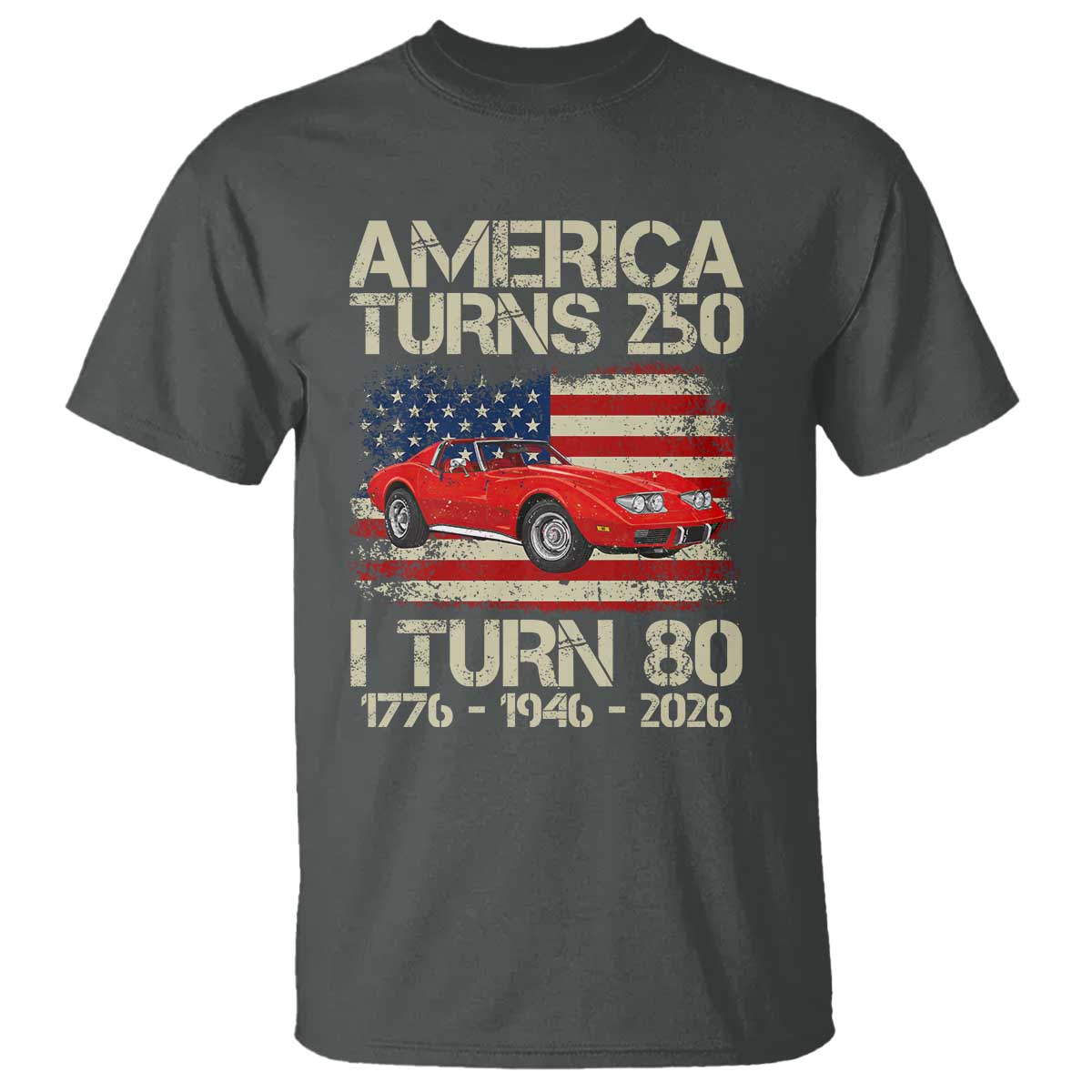 America Turns 250 I Turn 80 1946 80th Birthday T Shirt Sports Car Retro Americana