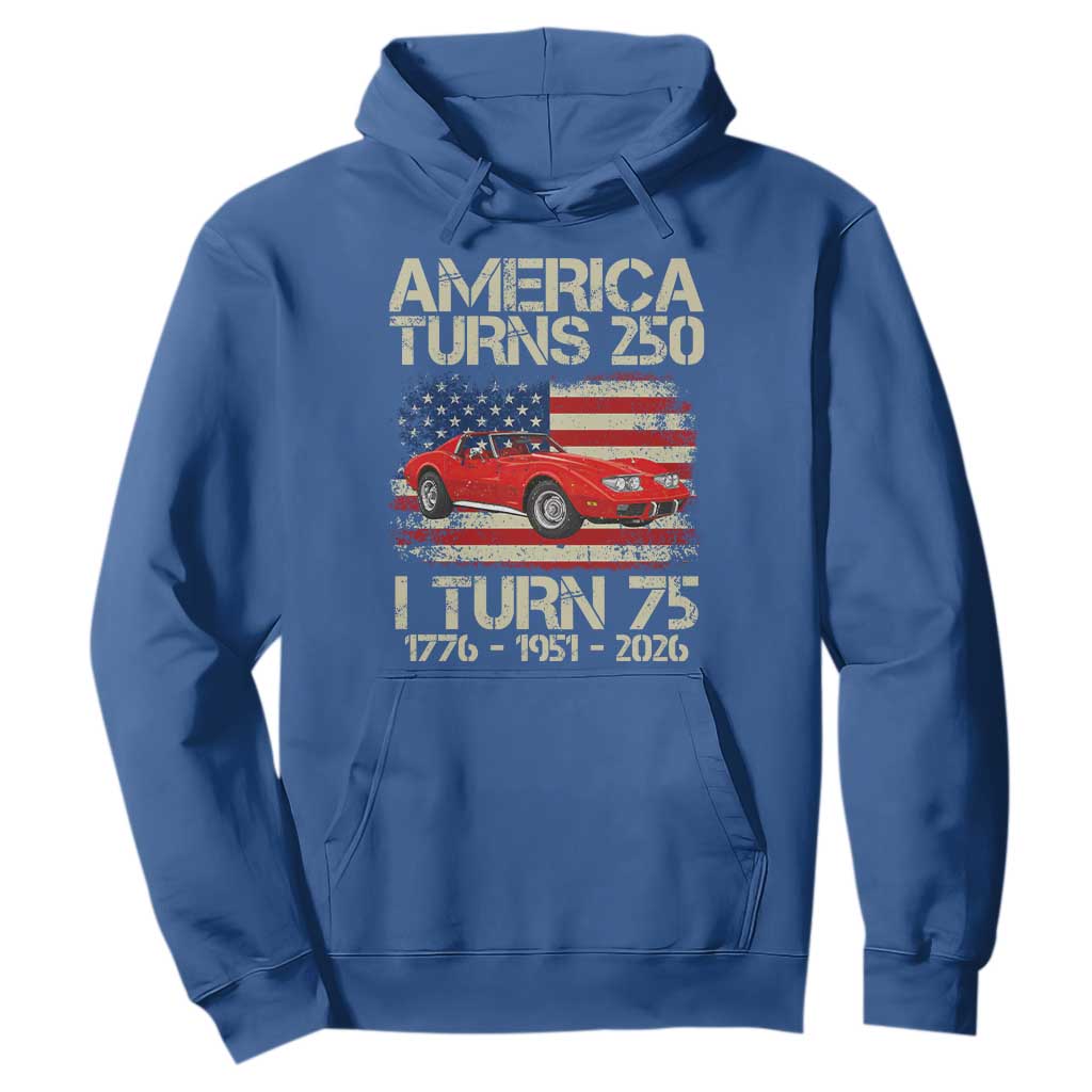 America Turns 250 I Turn 75 1951 75th Birthday Hoodie Sports Car Retro Americana