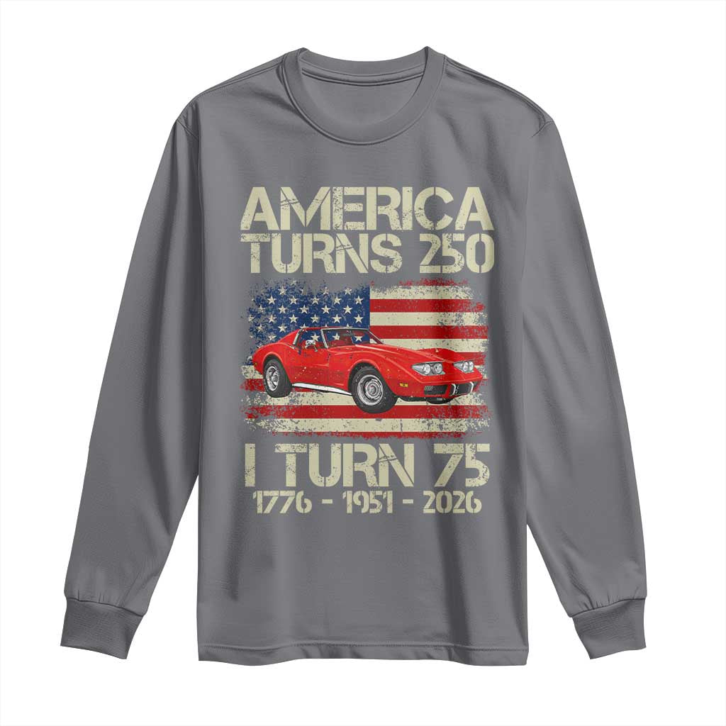 America Turns 250 I Turn 75 1951 75th Birthday Long Sleeve Shirt Sports Car Retro Americana
