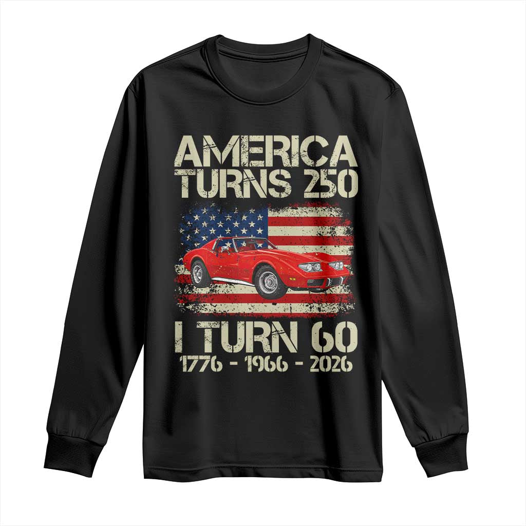 America Turns 250 I Turn 60 1966 60th Birthday Long Sleeve Shirt Sports Car Retro Americana TS14 Black Print Your Wear