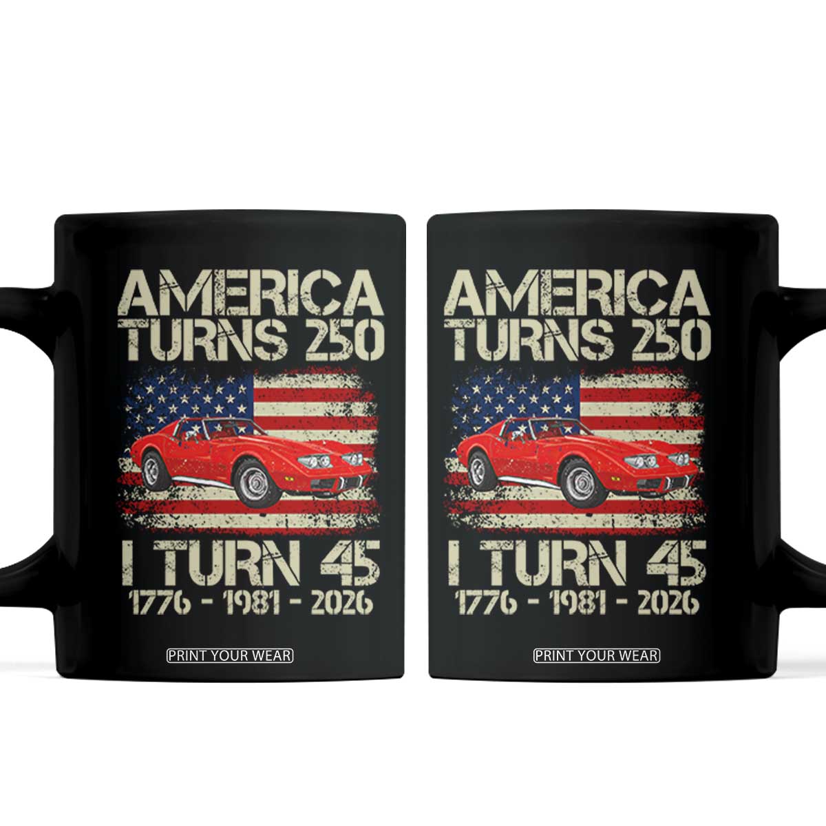 America Turns 250 I Turn 45 1981 45th Birthday Coffee Mug Sports Car Retro Americana TS14 Black Print Your Wear