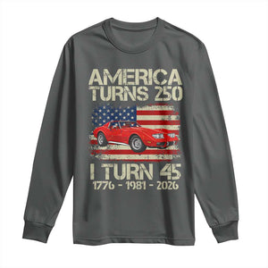America Turns 250 I Turn 45 1981 45th Birthday Long Sleeve Shirt Sports Car Retro Americana