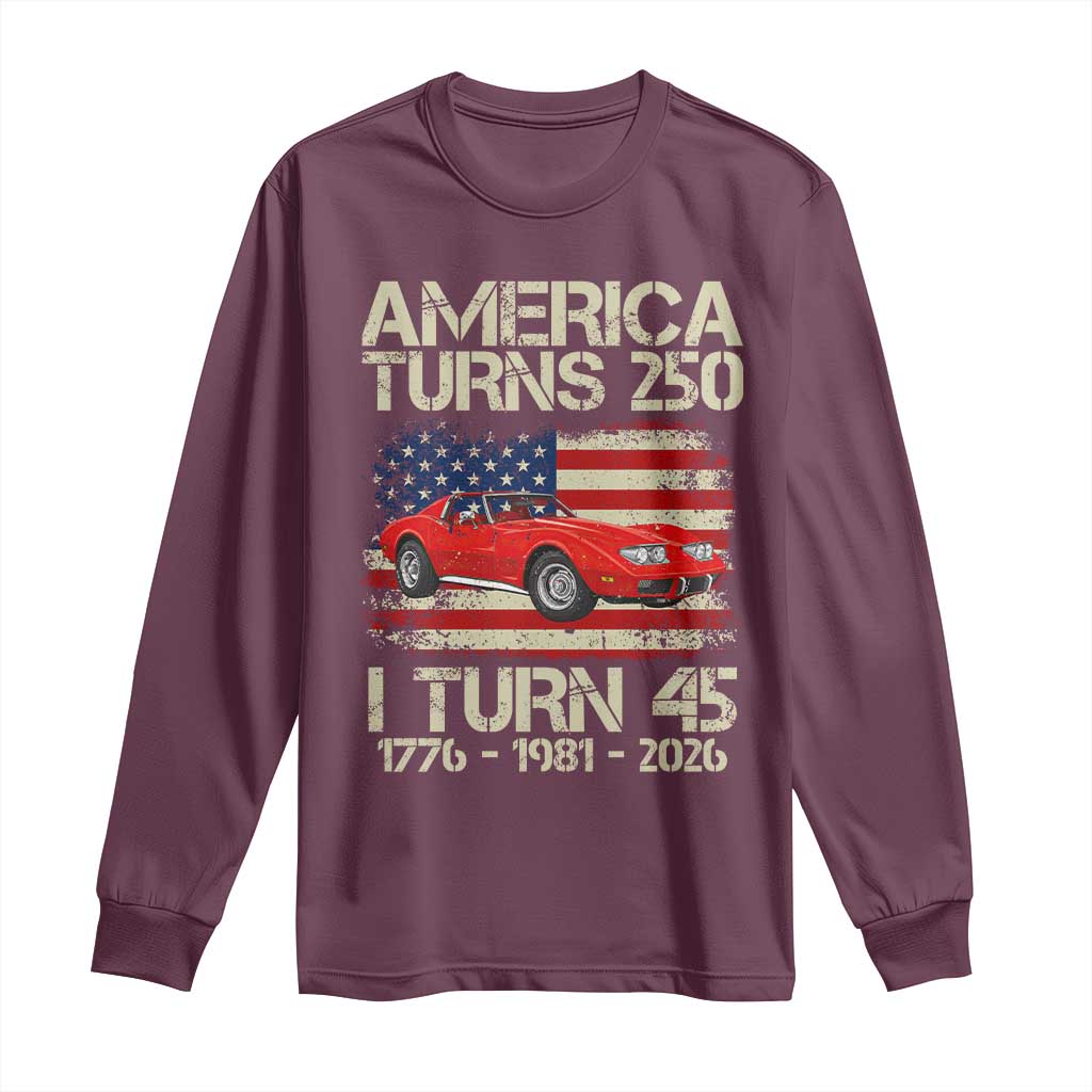 America Turns 250 I Turn 45 1981 45th Birthday Long Sleeve Shirt Sports Car Retro Americana