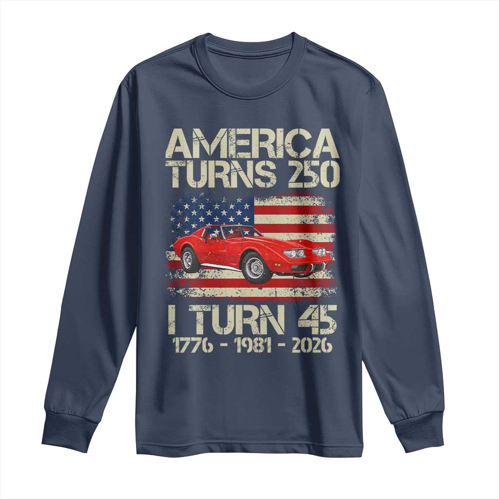 America Turns 250 I Turn 45 1981 45th Birthday Long Sleeve Shirt Sports Car Retro Americana