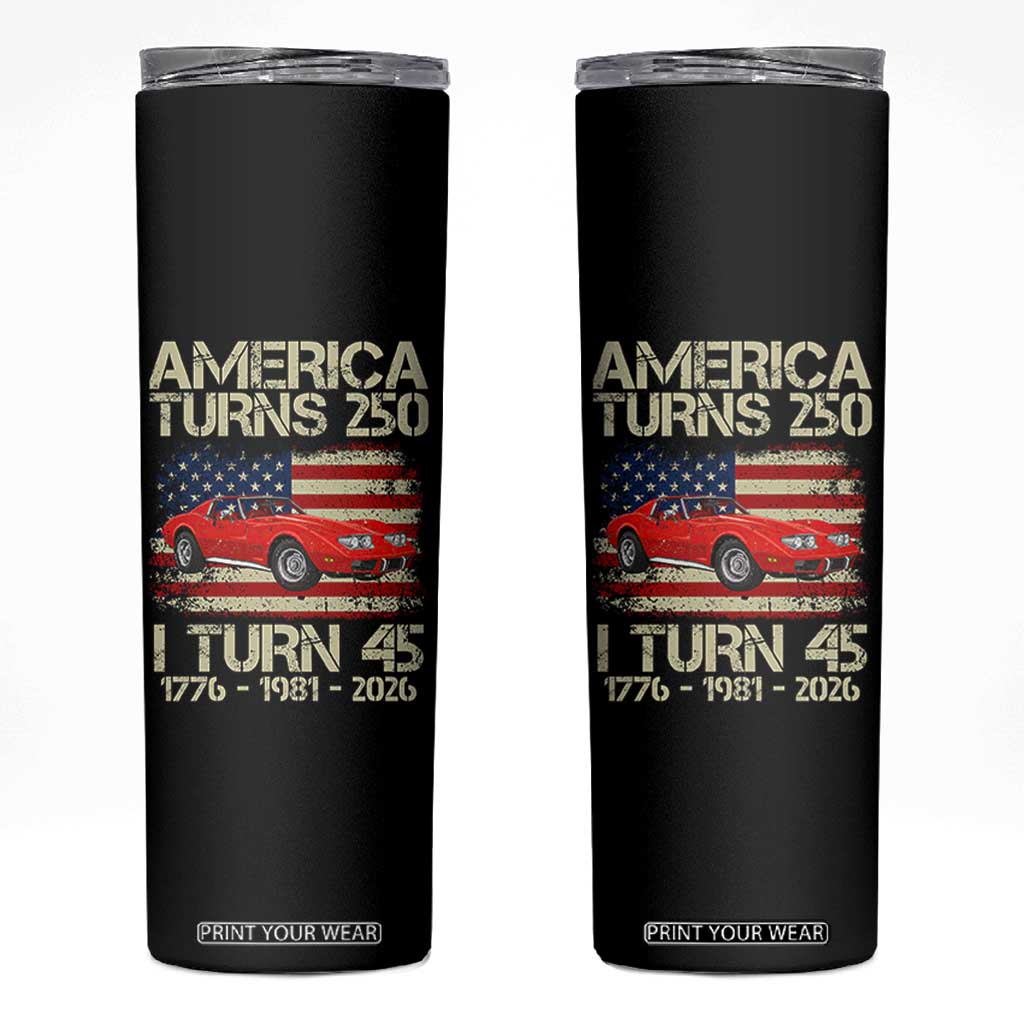 America Turns 250 I Turn 45 1981 45th Birthday Skinny Tumbler Sports Car Retro Americana TS14 Black Print Your Wear