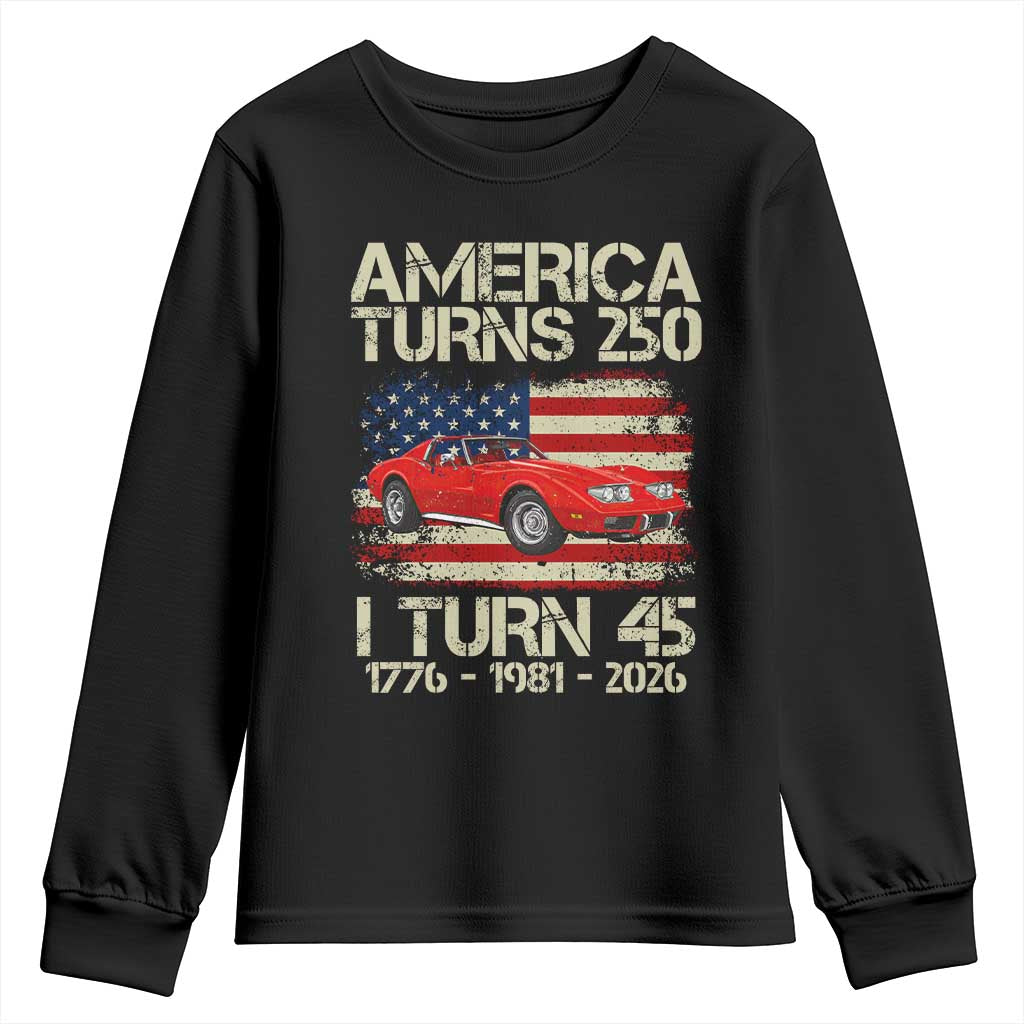 America Turns 250 I Turn 45 1981 45th Birthday Youth Sweatshirt Sports Car Retro Americana TS14 Black Print Your Wear