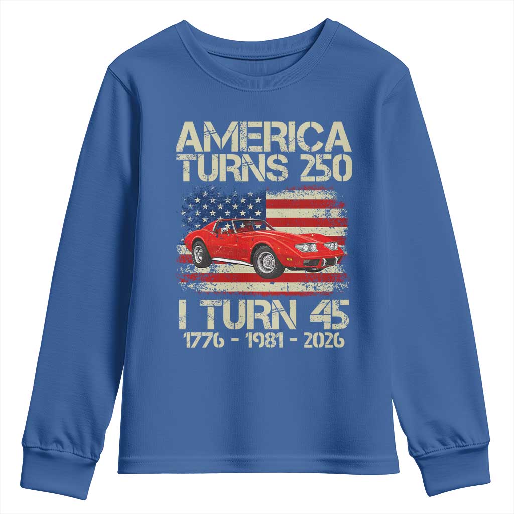 America Turns 250 I Turn 45 1981 45th Birthday Youth Sweatshirt Sports Car Retro Americana